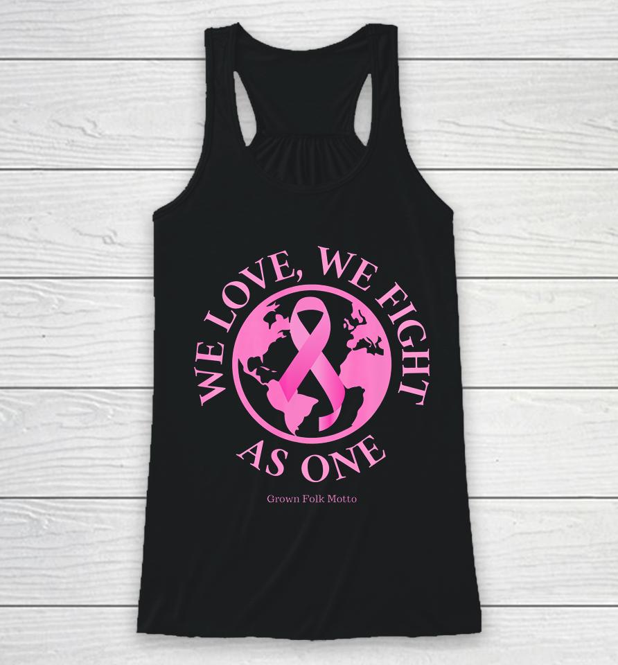 We Love We Fight As One Breast Cancer Awareness Racerback Tank