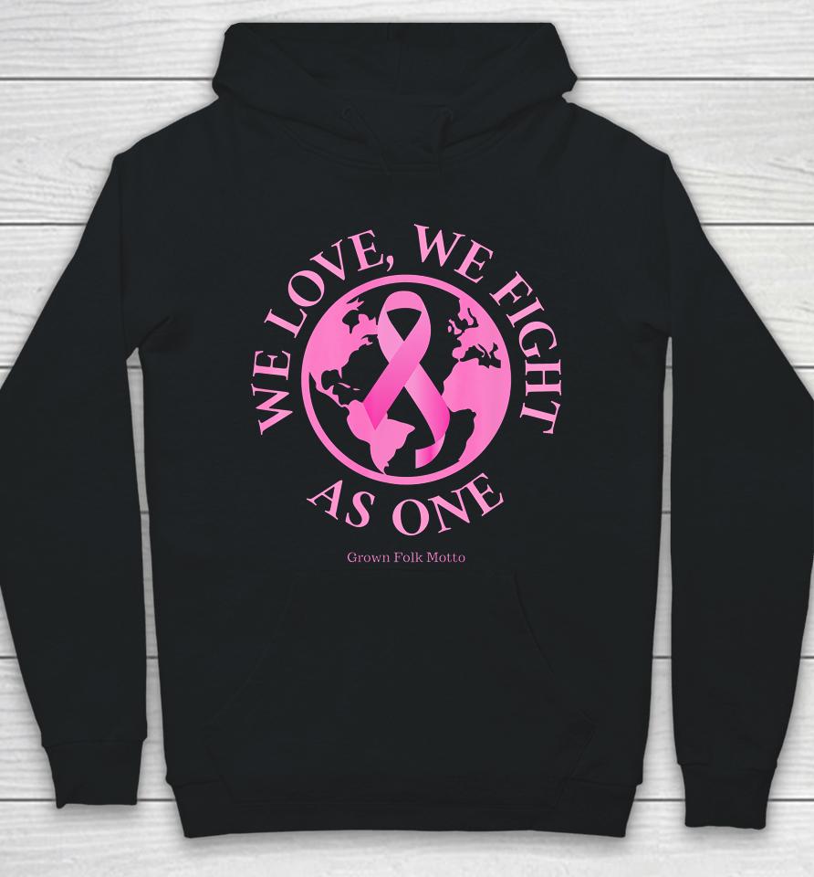 We Love We Fight As One Breast Cancer Awareness Hoodie