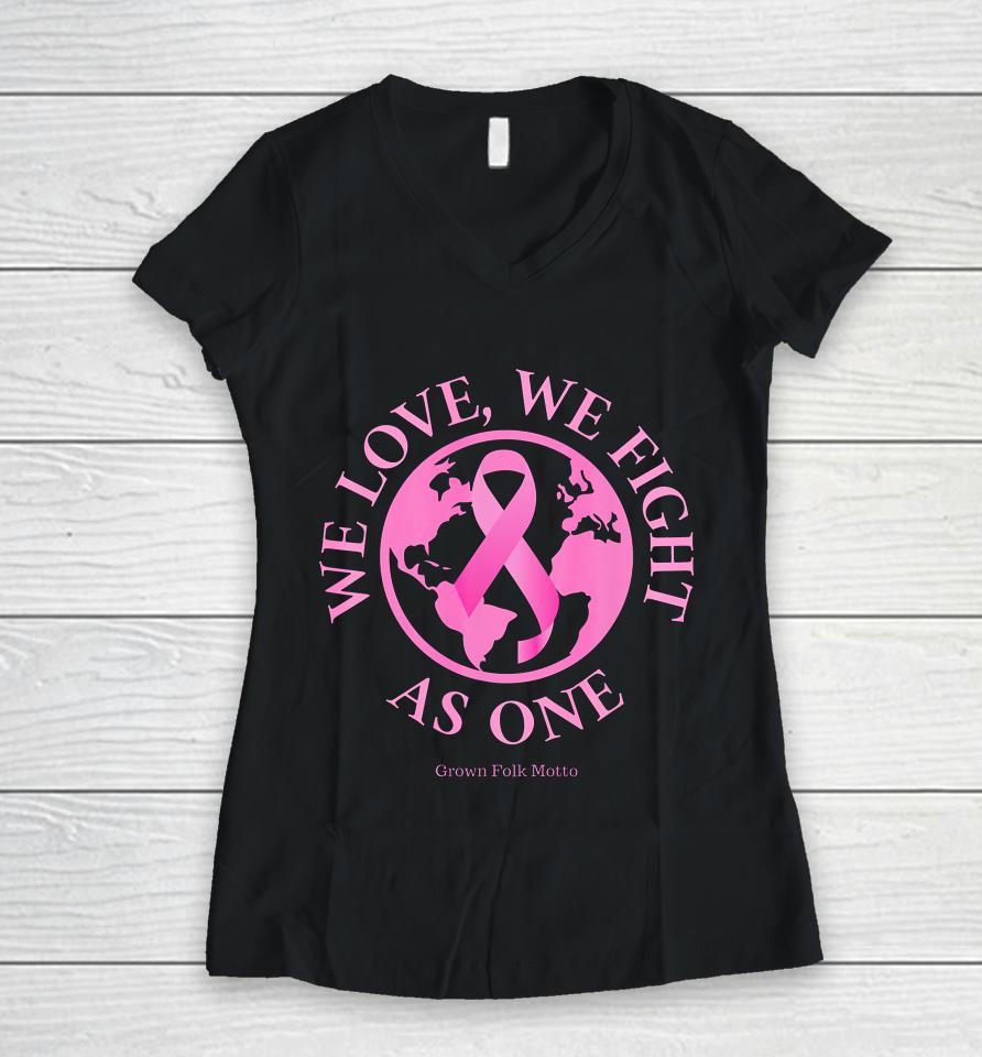 We Love We Fight As One Breast Cancer Awareness Women V-Neck T-Shirt