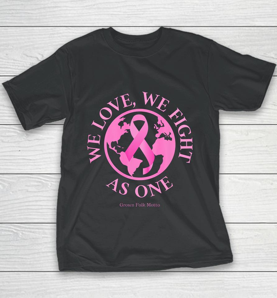 We Love We Fight As One Breast Cancer Awareness Youth T-Shirt