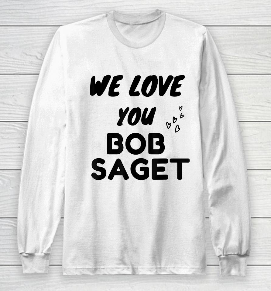 We Love You Bob Saget Long Sleeve T-Shirt