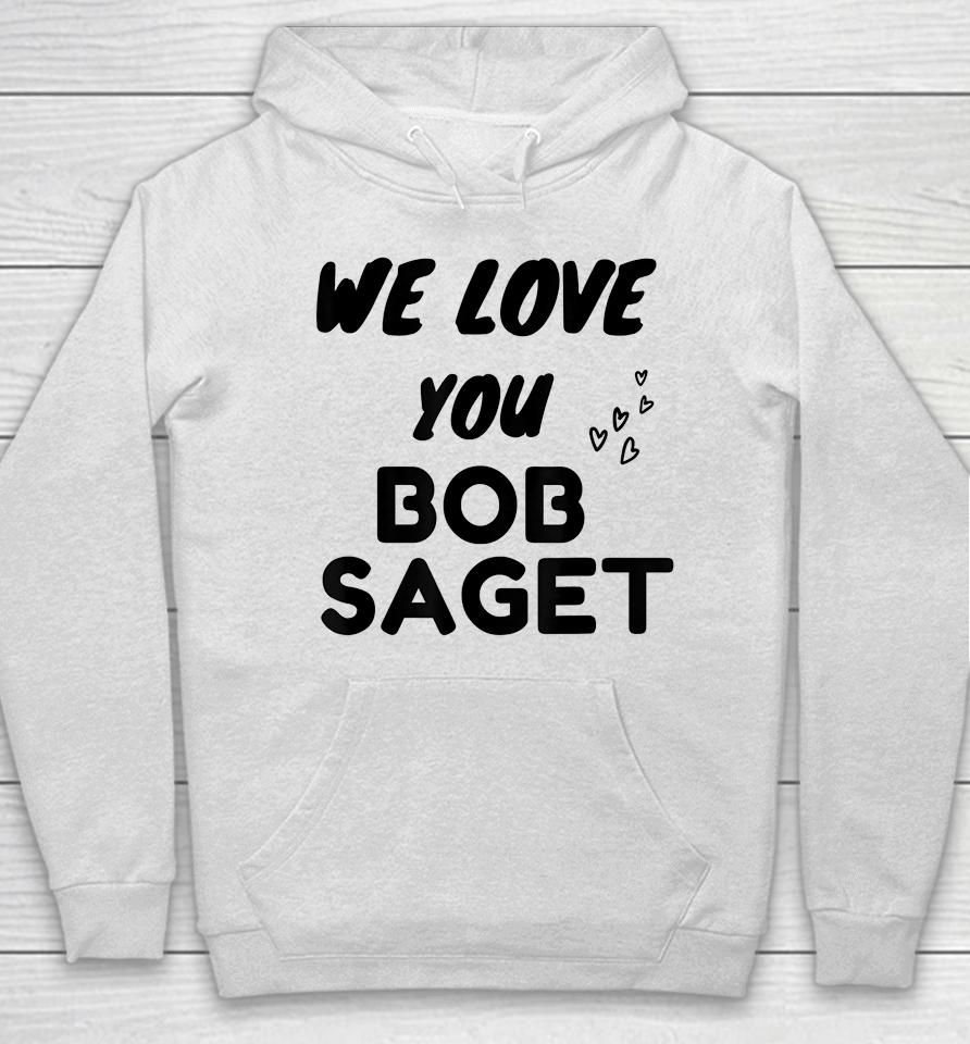 We Love You Bob Saget Hoodie