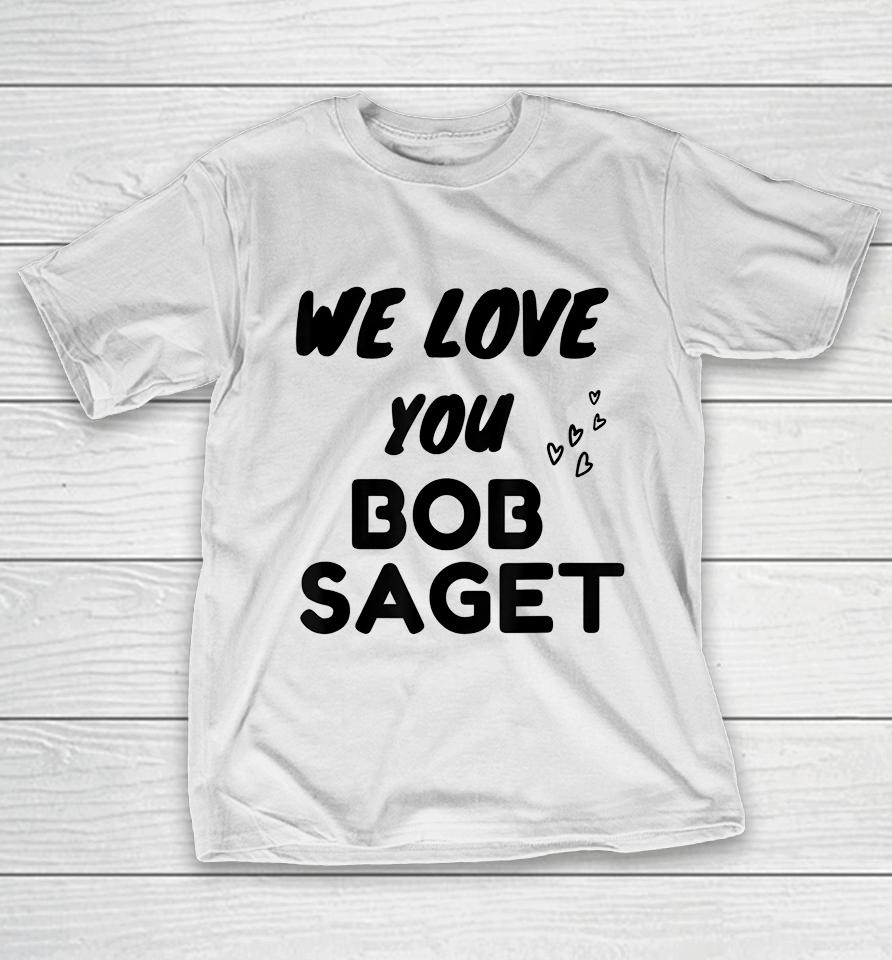 We Love You Bob Saget T-Shirt