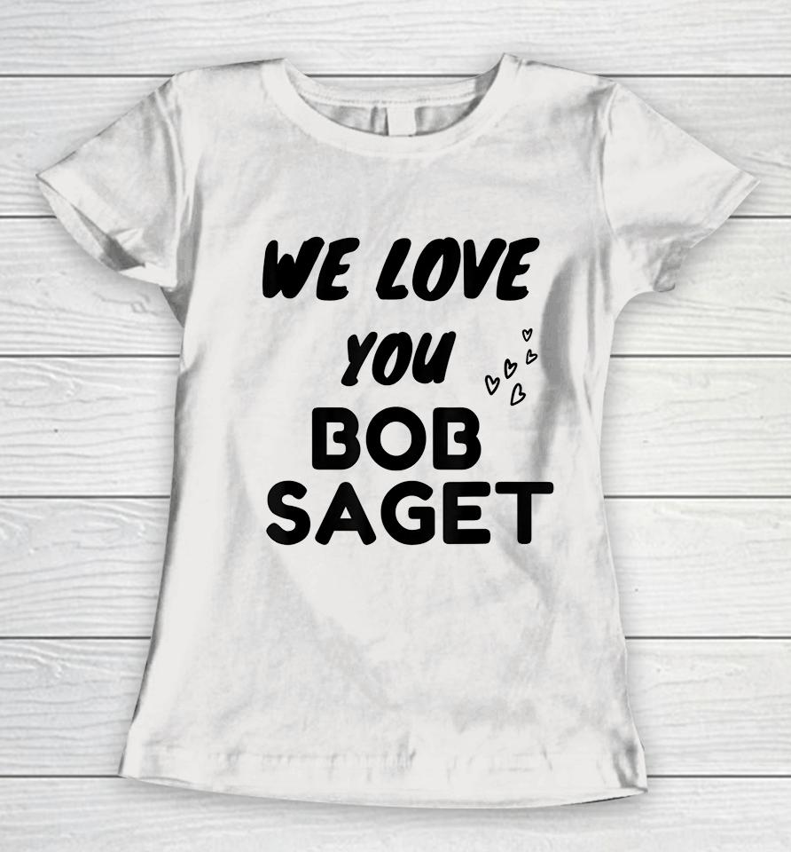 We Love You Bob Saget Women T-Shirt