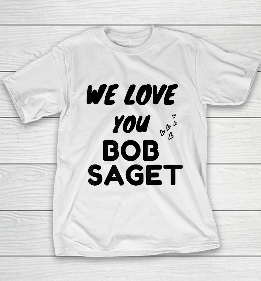 We Love You Bob Saget Youth T-Shirt
