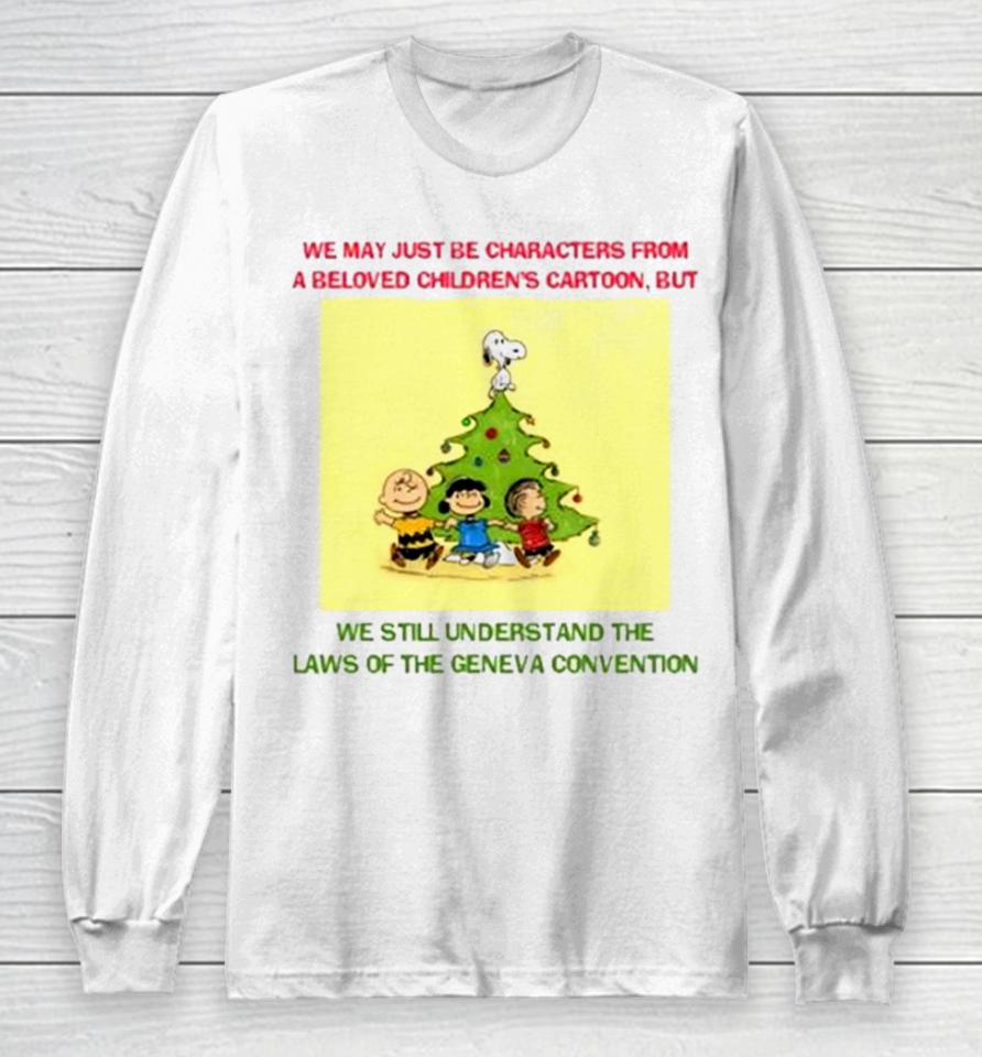 We May Just Be Characters From A Beloved Children’s Long Sleeve T-Shirt