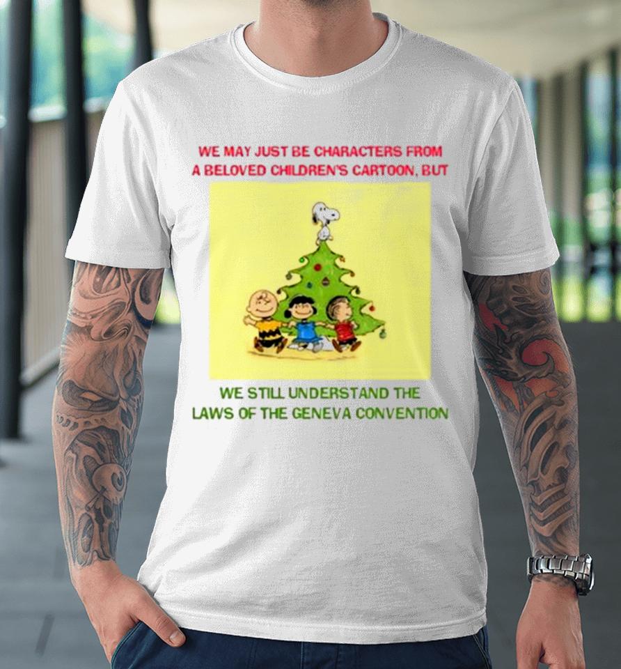 We May Just Be Characters From A Beloved Children’s Premium T-Shirt