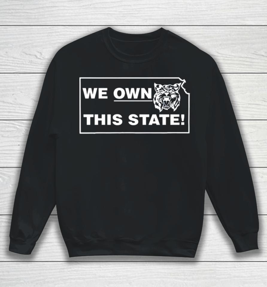 We Own Kansas This State Sweatshirt