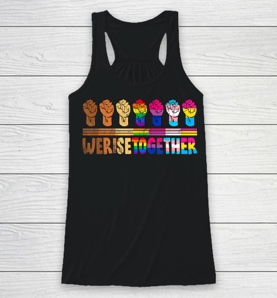 We Rise Together Lgbtq Pride Social Justice Equality Ally Racerback Tank