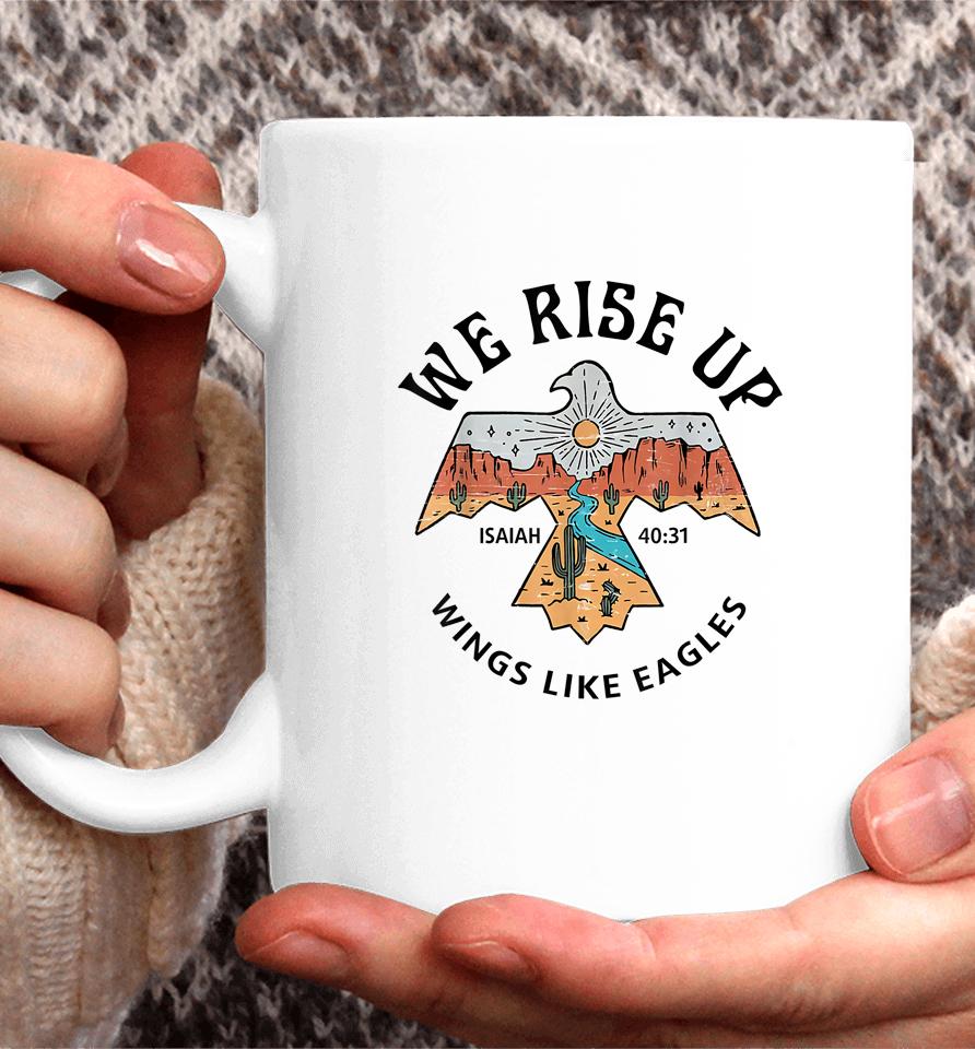 We Rise Up - Wings Like Eagles Bible Verse Love Like Jesus Coffee Mug