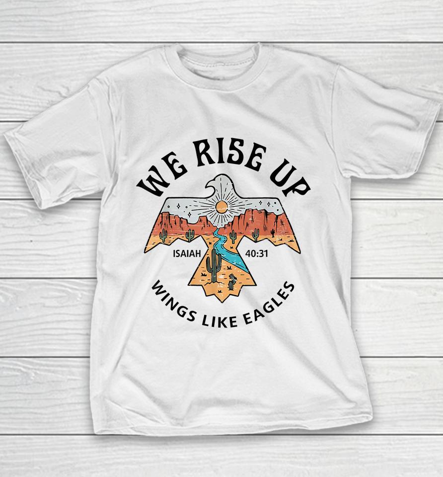We Rise Up - Wings Like Eagles Bible Verse Love Like Jesus Youth T-Shirt