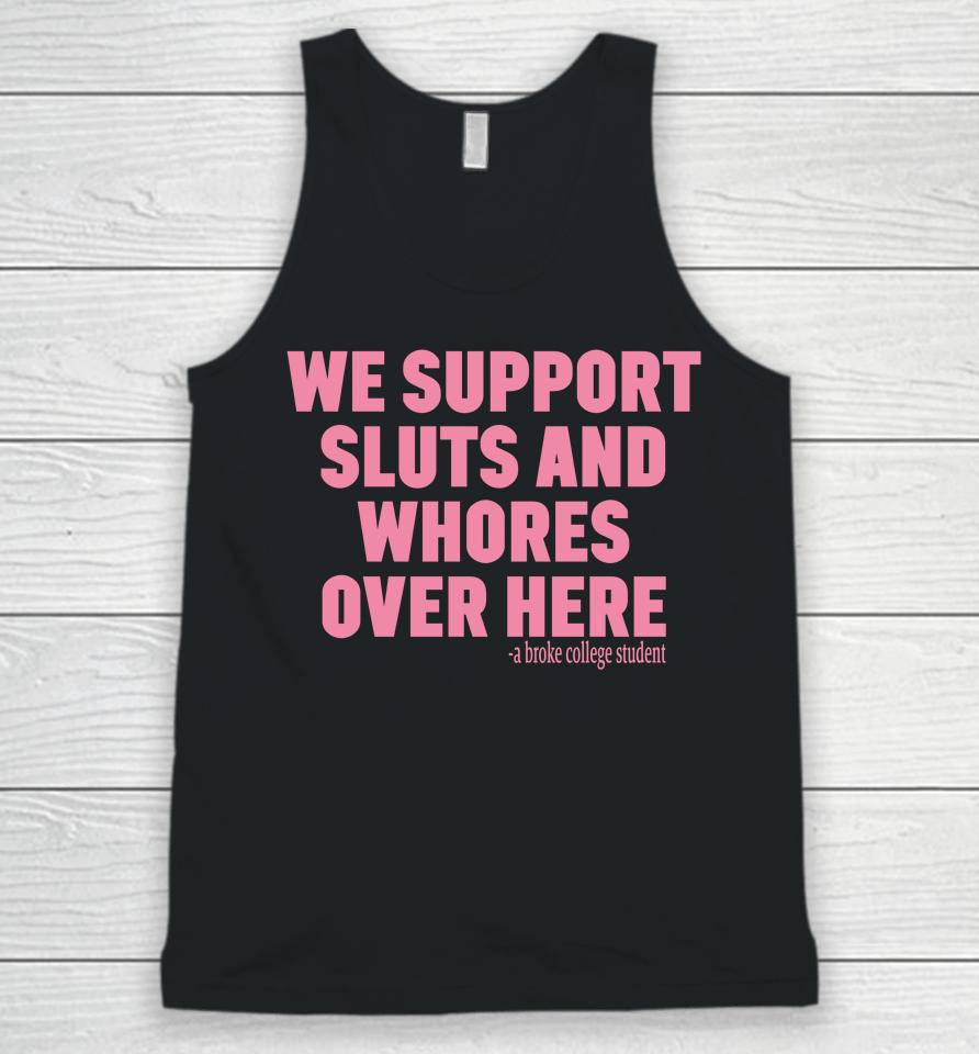 We Support Sluts And Whores Over Here Unisex Tank Top