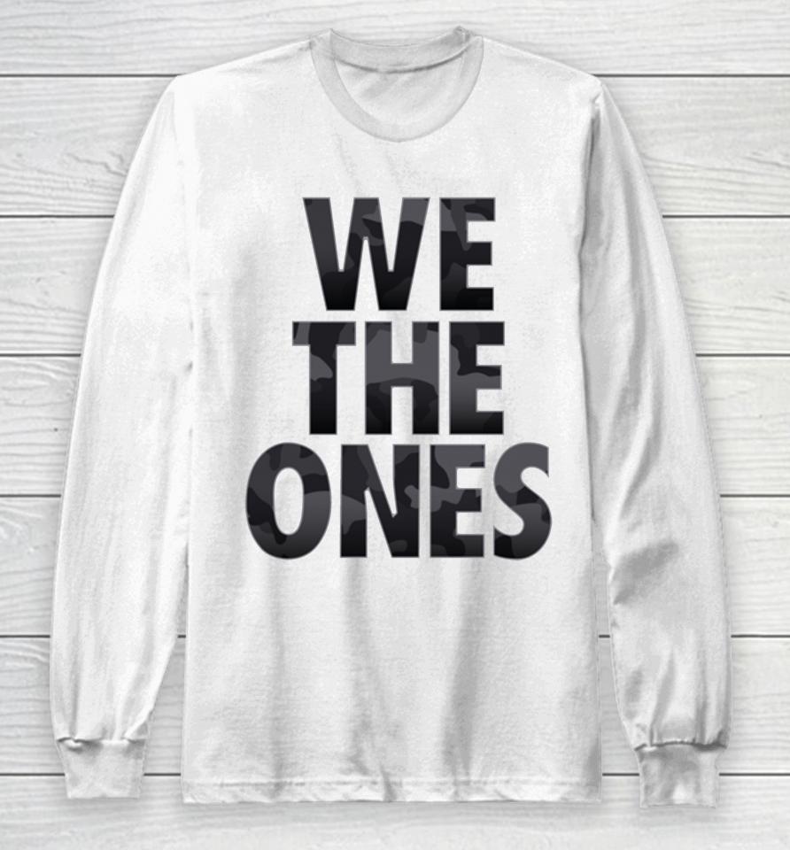 We The Ones Long Sleeve T-Shirt