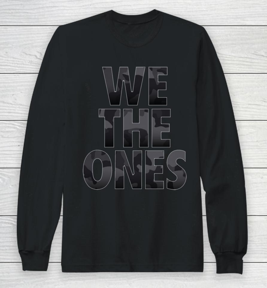 We The Ones Tribute To The Troops Camo Long Sleeve T-Shirt