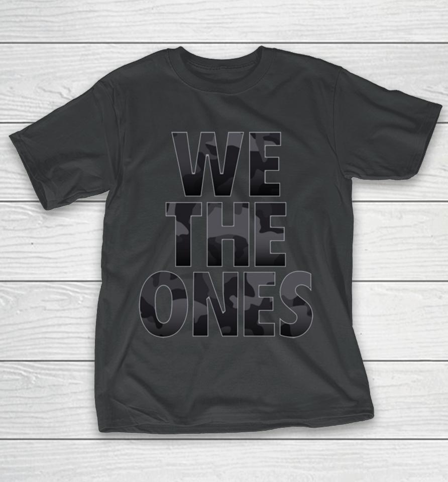 We The Ones Tribute To The Troops Camo T-Shirt
