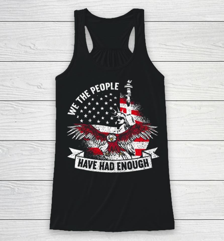 We The People Have Had Enough American Racerback Tank