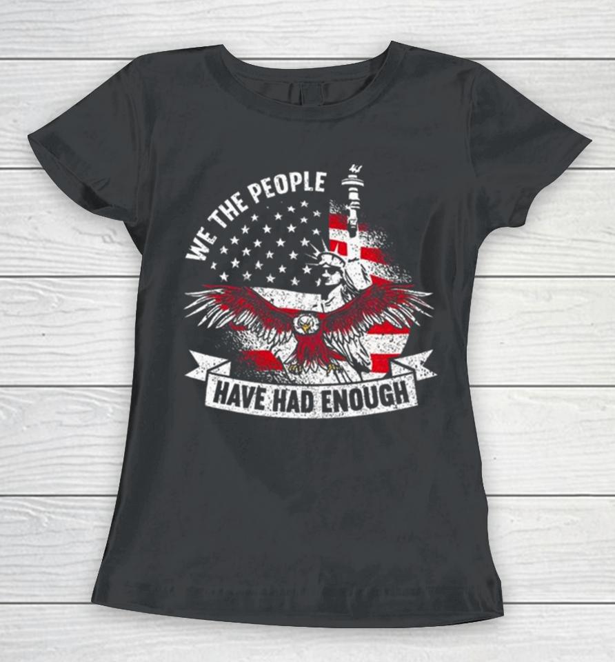 We The People Have Had Enough American Women T-Shirt