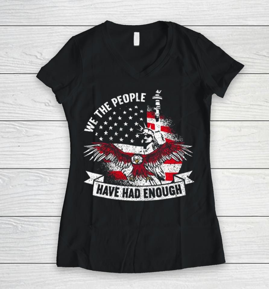 We The People Have Had Enough American Women V-Neck T-Shirt