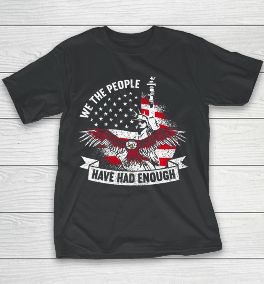 We The People Have Had Enough American Youth T-Shirt