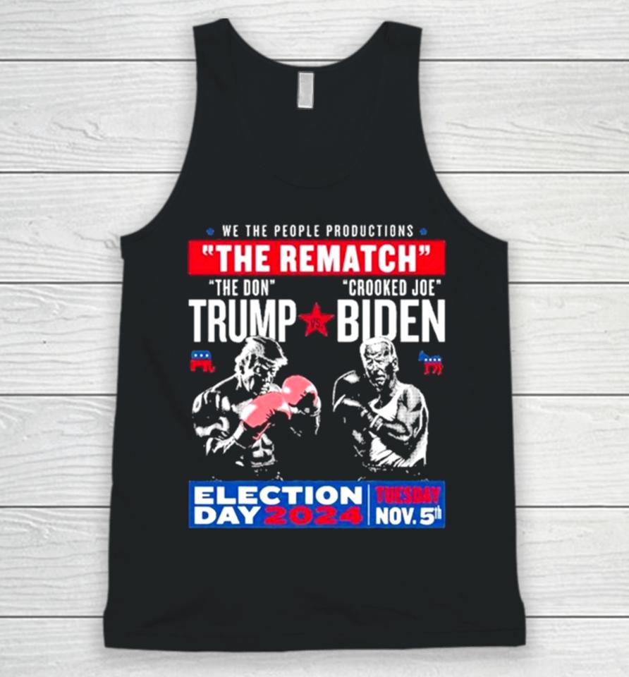 We The People Productions The Rematch The Don Trump Crooked Joe Biden Election Day 2024 Unisex Tank Top