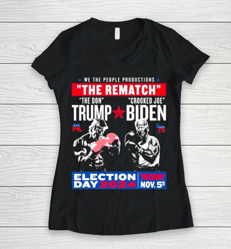 We The People Productions The Rematch The Don Trump Crooked Joe Biden Election Day 2024 Women V-Neck T-Shirt