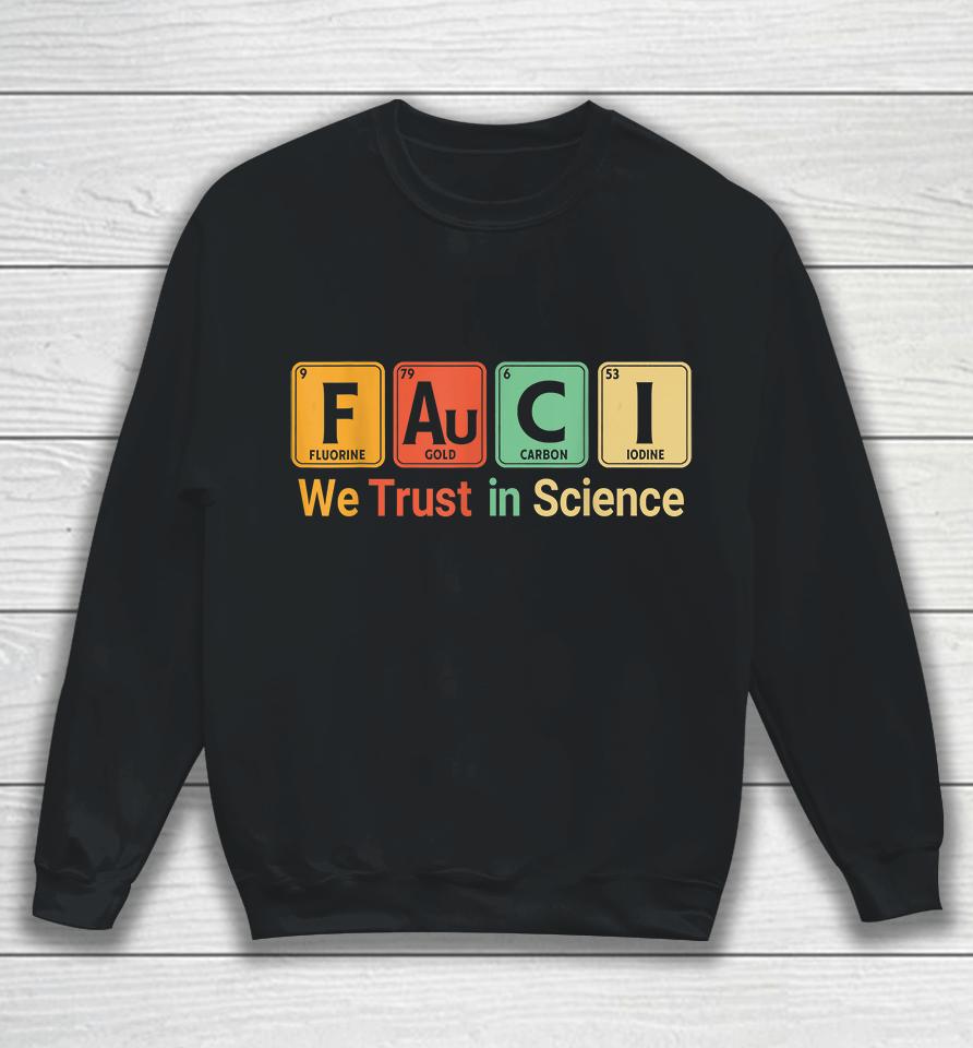 We Trust In Science Periodic Table Fauci Sweatshirt