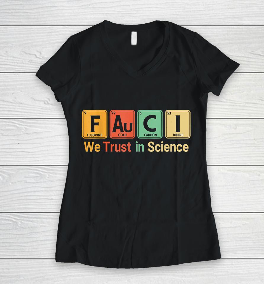 We Trust In Science Periodic Table Fauci Women V-Neck T-Shirt