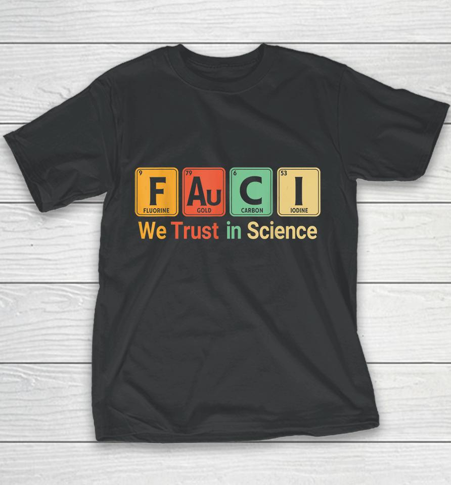 We Trust In Science Periodic Table Fauci Youth T-Shirt