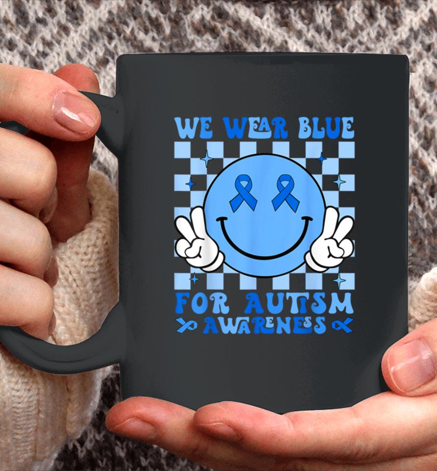 We Wear Blue For Autism Awareness Month Men Women Kid Autism Coffee Mug