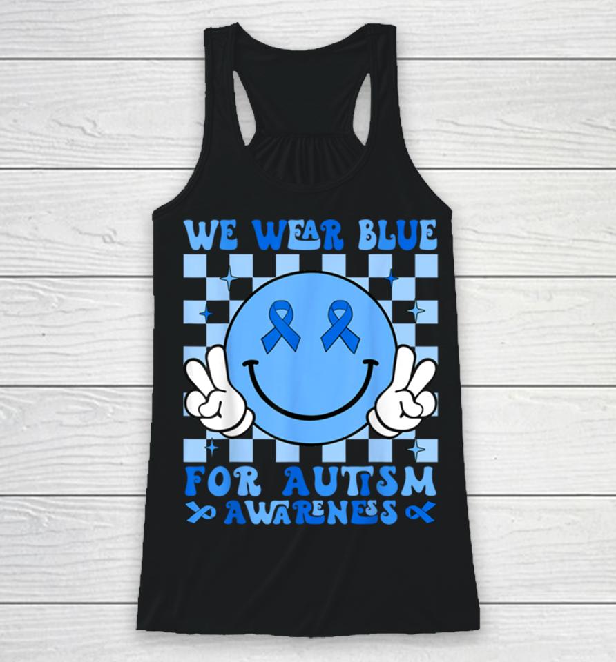 We Wear Blue For Autism Awareness Month Men Women Kid Autism Racerback Tank