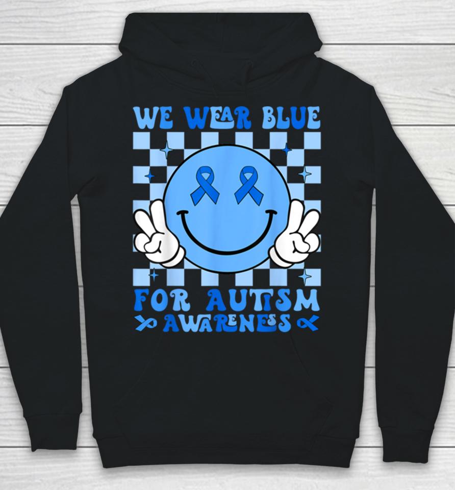 We Wear Blue For Autism Awareness Month Men Women Kid Autism Hoodie