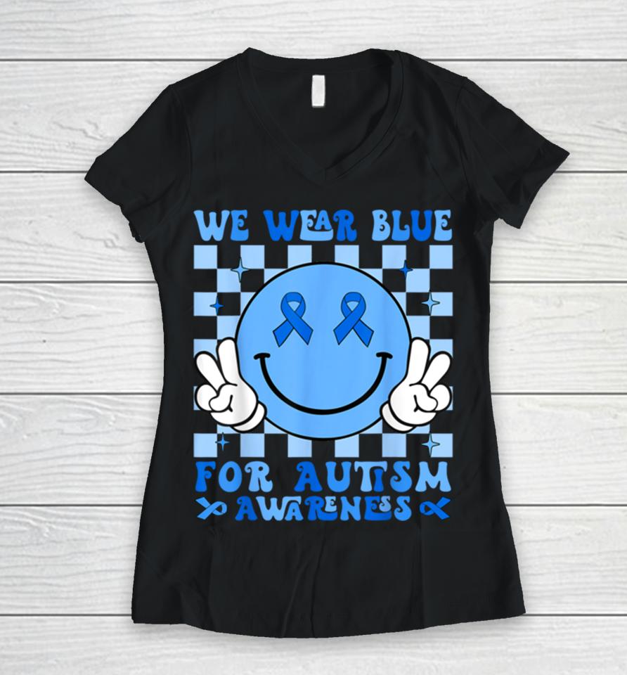 We Wear Blue For Autism Awareness Month Men Women Kid Autism Women V-Neck T-Shirt