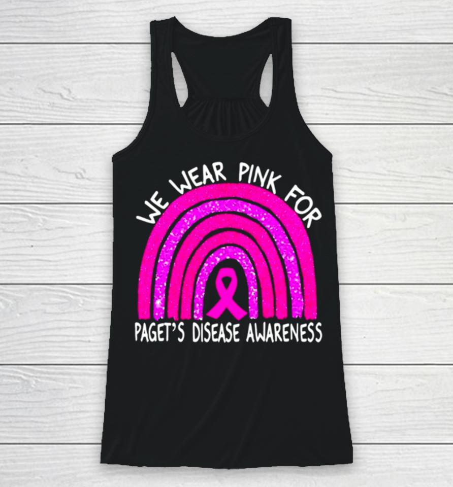 We Wear Pink For Paget’s Disease Awareness Rainbow Racerback Tank