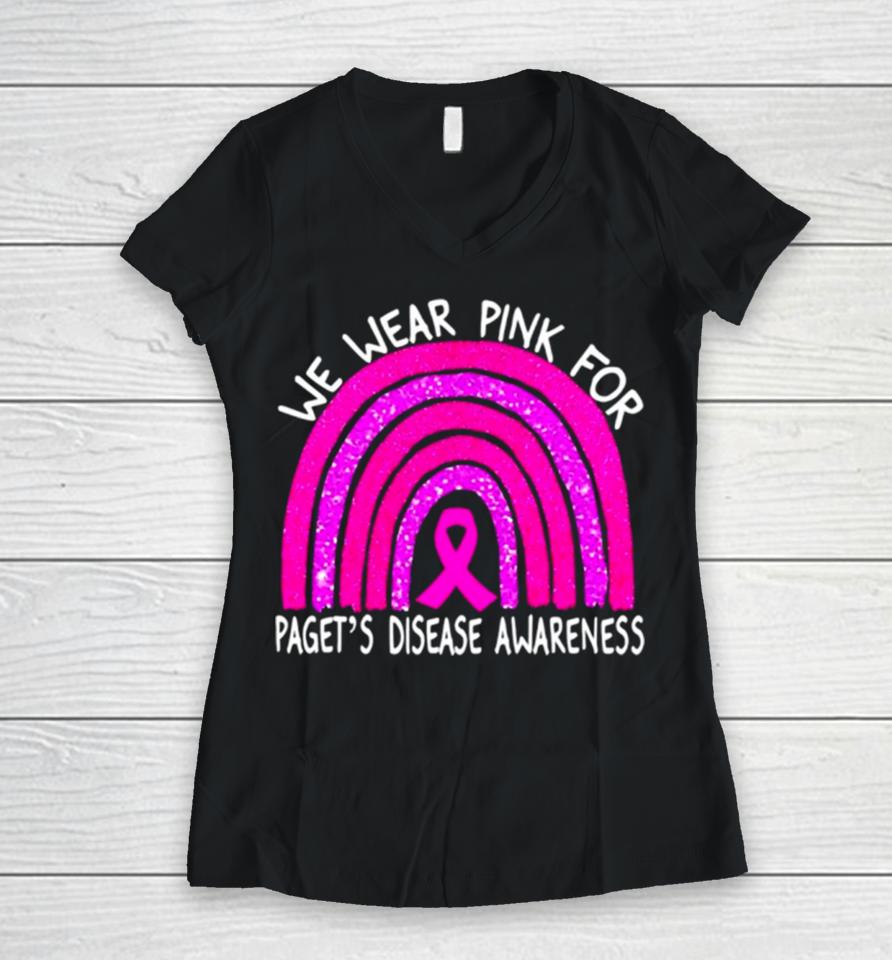 We Wear Pink For Paget’s Disease Awareness Rainbow Women V-Neck T-Shirt