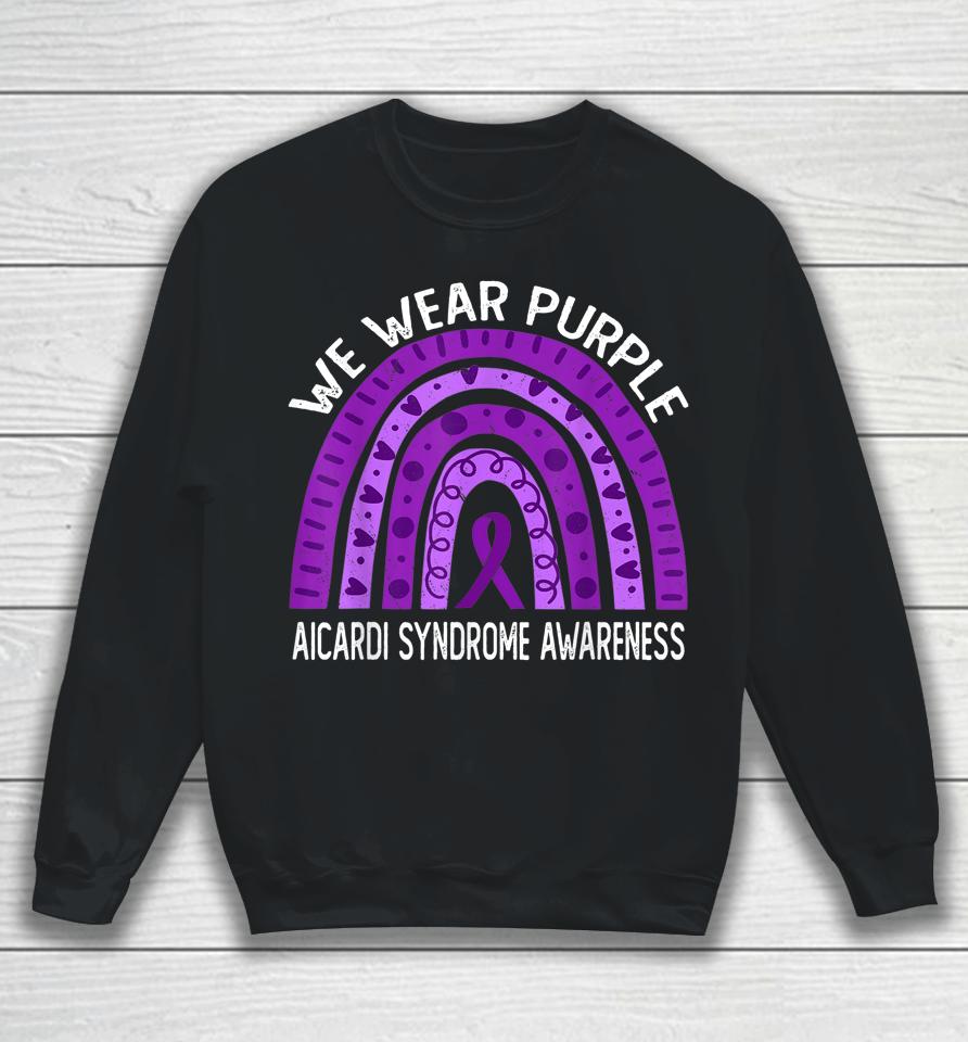 We Wear Purple For Aicardi Syndrome Awareness Sweatshirt