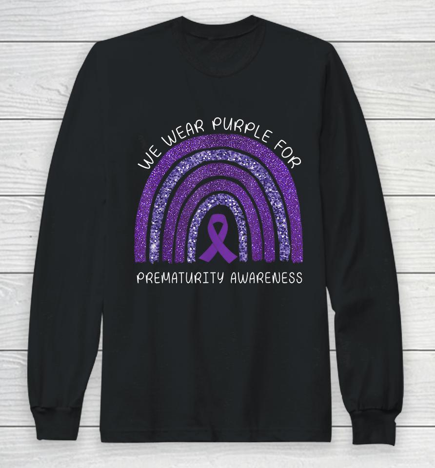 We Wear Purple Rainbow For Prematurity Awareness Long Sleeve T-Shirt