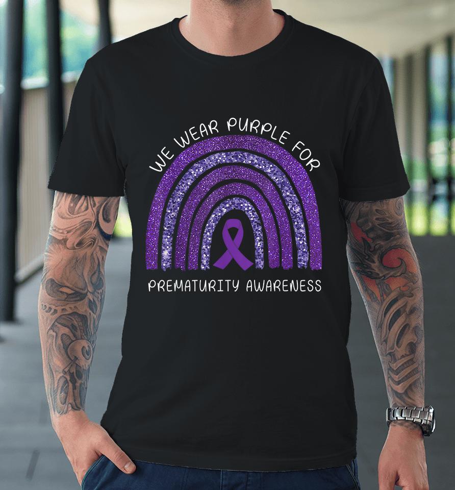 We Wear Purple Rainbow For Prematurity Awareness Premium T-Shirt