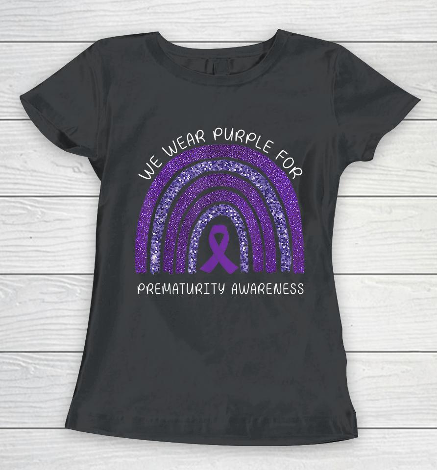 We Wear Purple Rainbow For Prematurity Awareness Women T-Shirt