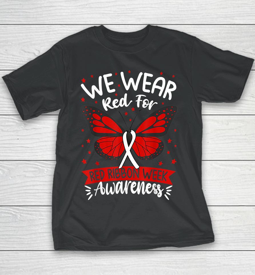 We Wear Red For Red Ribbon Week Awareness Youth T-Shirt