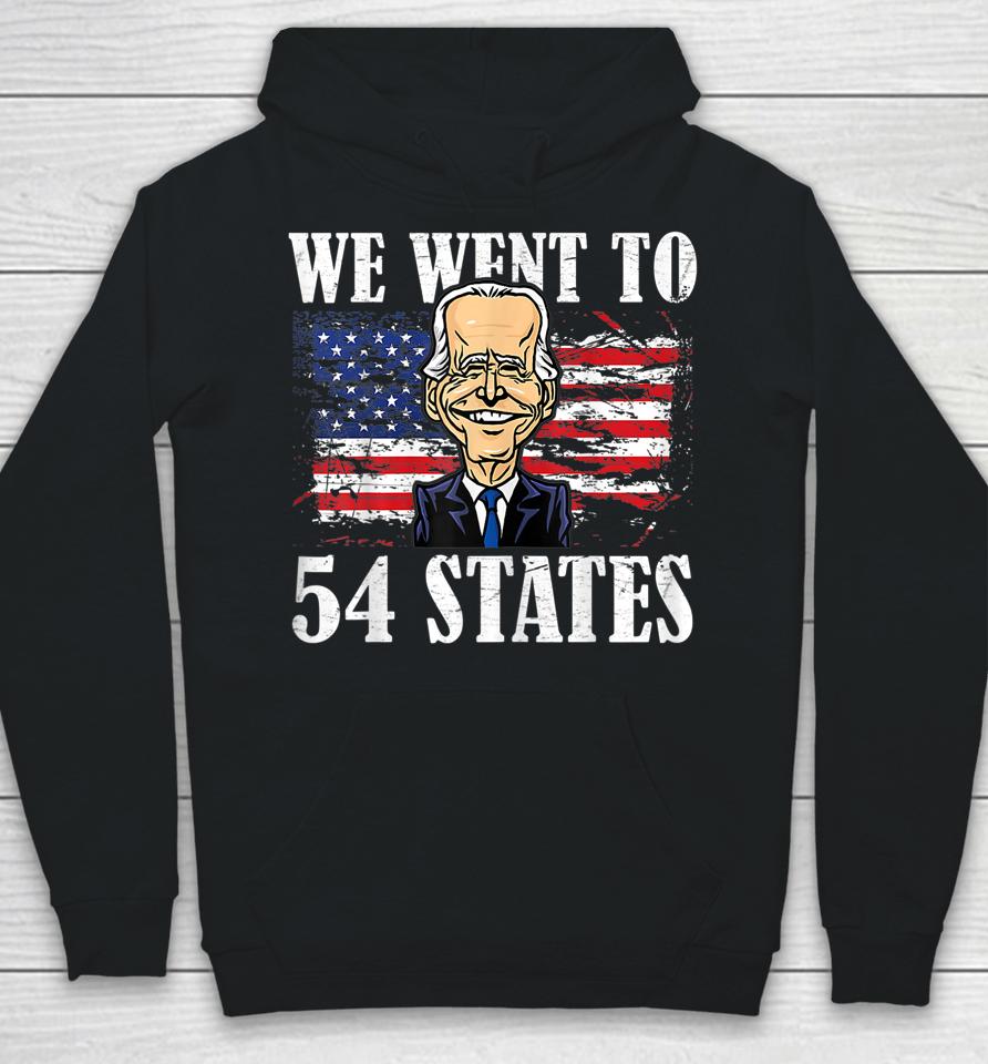 We Went To 54 States Funny President Biden Hoodie