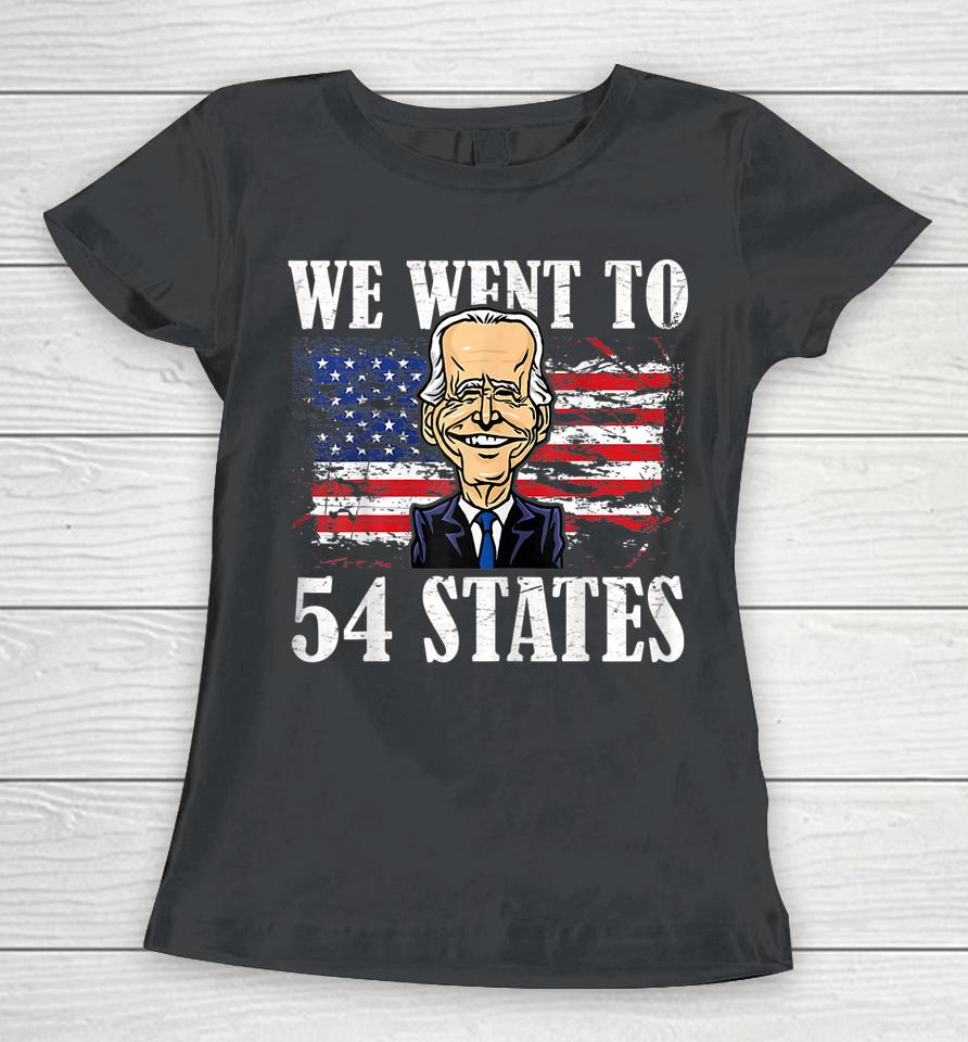 We Went To 54 States Funny President Biden Women T-Shirt