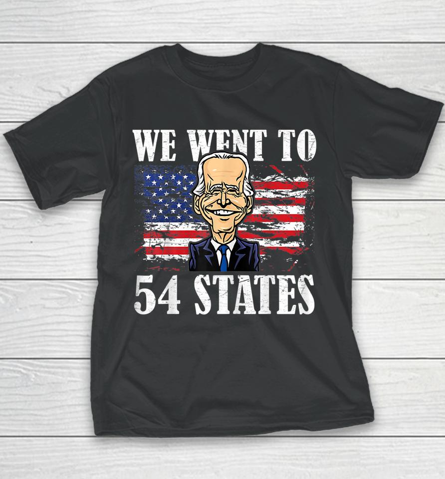 We Went To 54 States Funny President Biden Youth T-Shirt