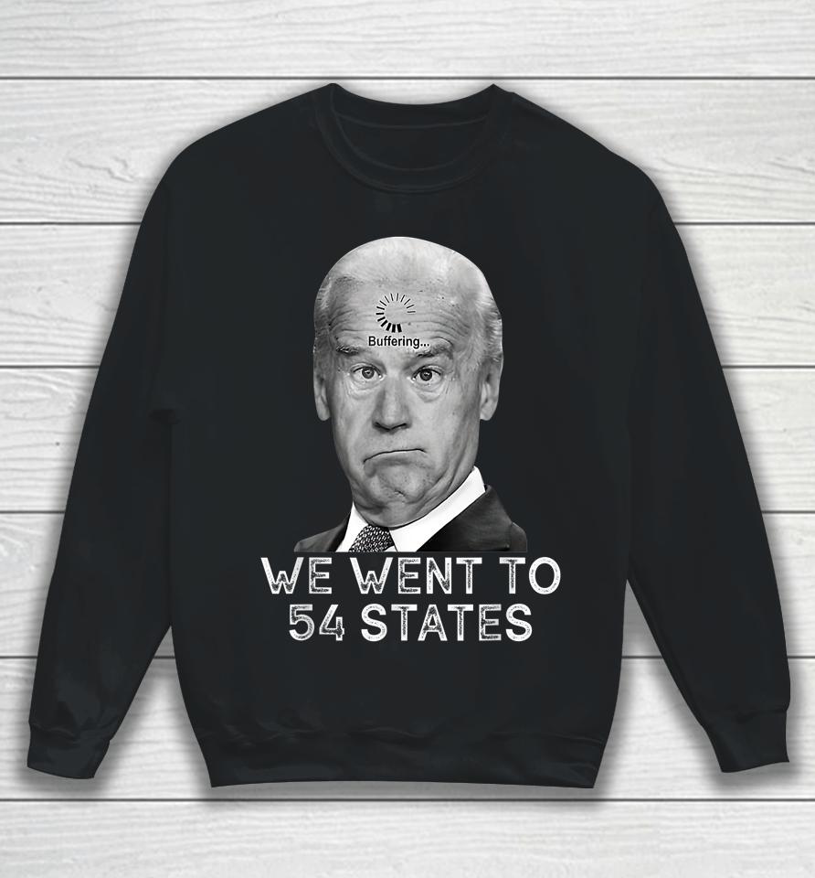 We Went To 54 States President Biden Gaff Sweatshirt