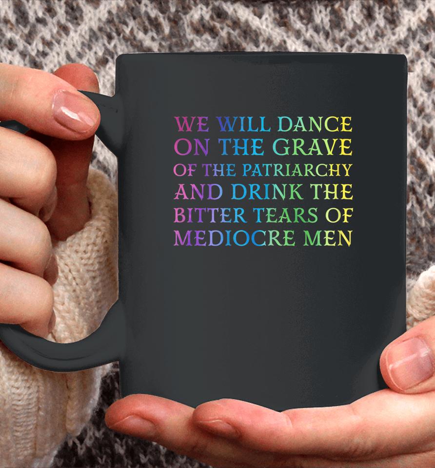 We Will Dance On The Grave Of The Patriarchy Coffee Mug