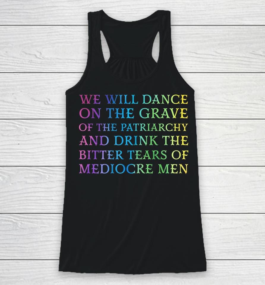 We Will Dance On The Grave Of The Patriarchy Racerback Tank