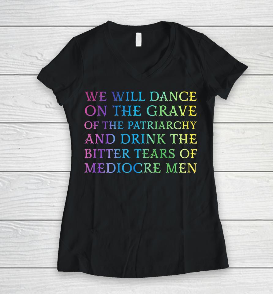 We Will Dance On The Grave Of The Patriarchy Women V-Neck T-Shirt