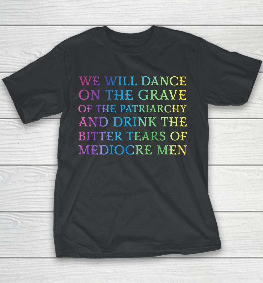 We Will Dance On The Grave Of The Patriarchy Youth T-Shirt