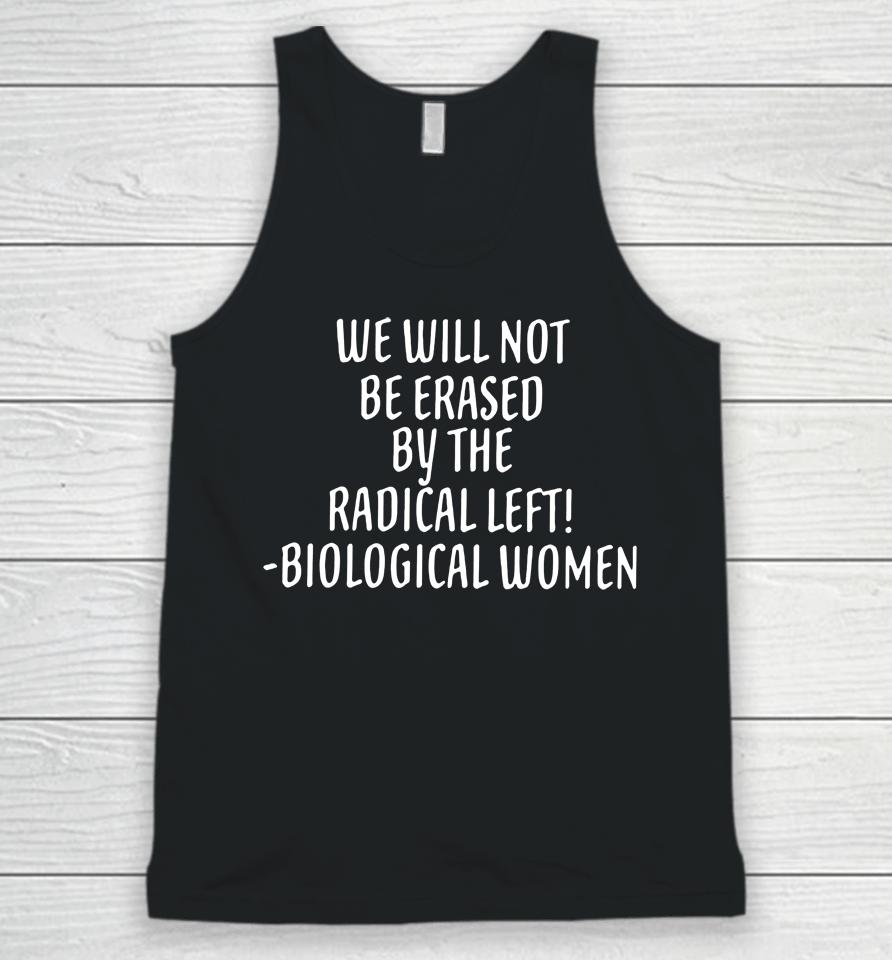 We Will Not Be Erased By The Radical Left Biological Women Unisex Tank Top