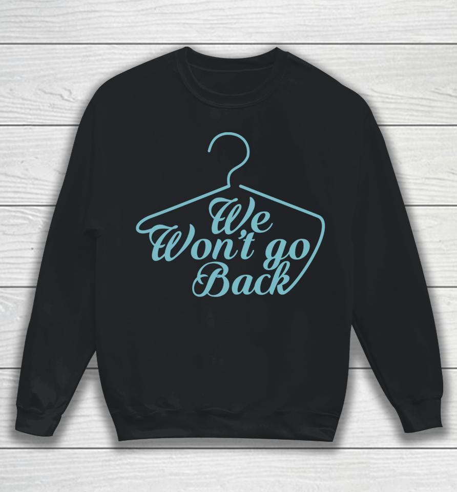 We Won't Go Back Pro Choice Sweatshirt