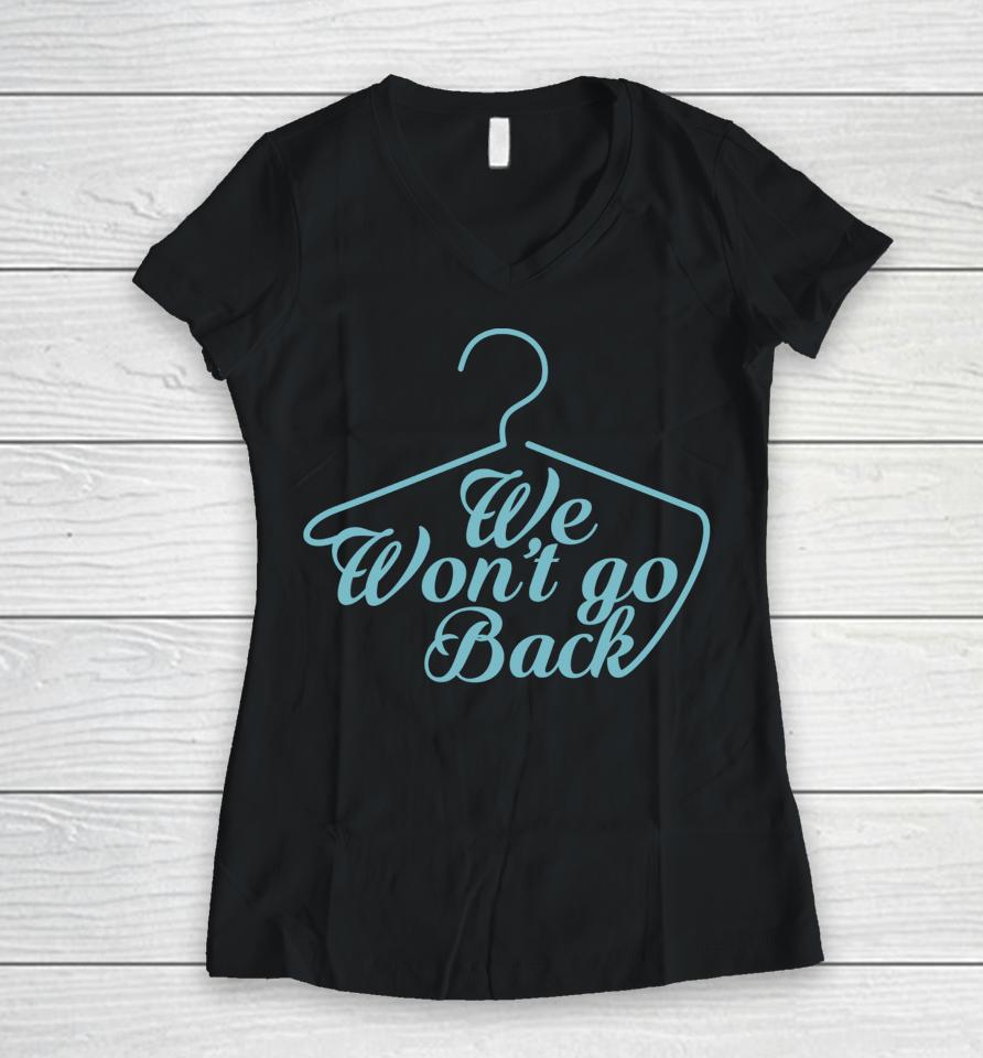 We Won't Go Back Pro Choice Women V-Neck T-Shirt